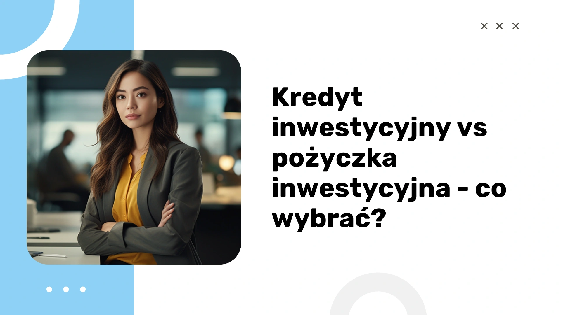 Kredyt inwestycjny vs pożyczka inwestycyjnna - co wybrac?