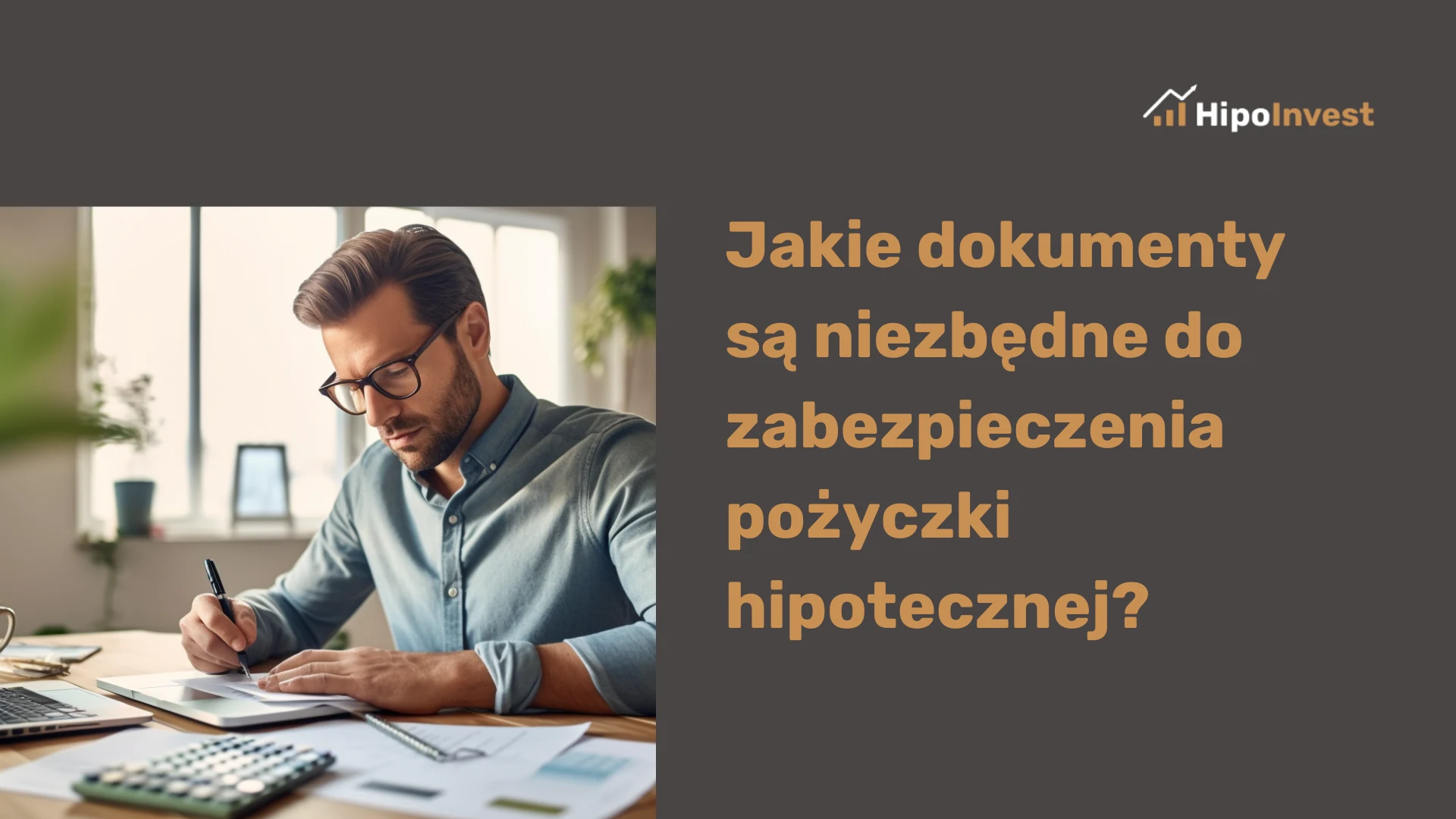 Jakie dokumenty są niezbędne do zabezpieczenia pożyczki hipotecznej?