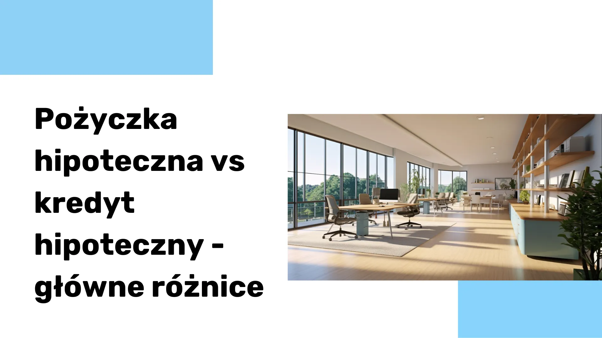 Pożyczka hipoteczna vs kredyt hipoteczny - główne różnice