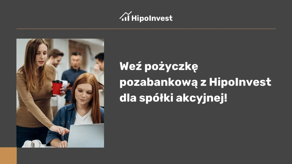 Weź pożyczkę pozabankową z HipoInvest dla spółki akcyjnej